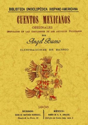 Cuentos mexicanos originales, inspirados en las costumbres de los antiguos mexicanos (Edición facsimil 1905)