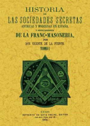 Historia de las sociedades secretas antiguas y modernas en España y especialmente de la franc-masonería / 3 tomos