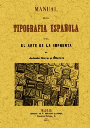 Manual de la tipografía española, o sea el arte de la imprenta (Edición facsimilar 1852)