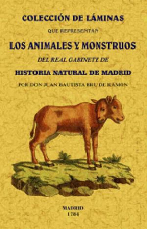 Colección de láminas que representan los animales y monstruos del real gabinete de historia natural de Madrid / vol. 1 / 2 Tomos