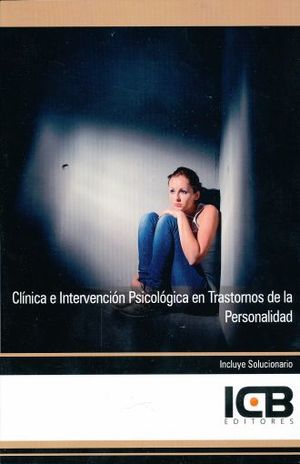 CLINICA E INTERVENCION PSICOLOGICA EN TRASTORNOS DE LA PERSONALIDAD (INCLUYE SOLUCIONARIO)