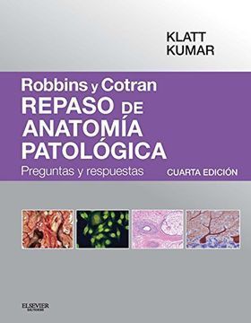 Robins y Cotran. Repaso de anatomía patológica. Preguntas y respuestas / 4 ed.