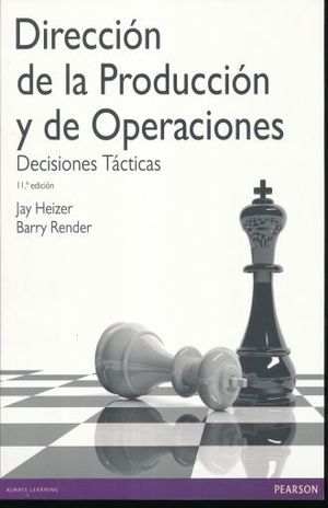 DIRECCION DE LA PRODUCCION Y DE OPERACIONES. DECISIONES TACTICAS / 11 ED.