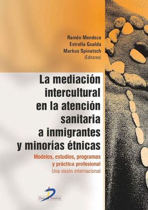 La mediación intercultural en la atención sanitaria a inmigrantes y minorías étnicas. Modelos, estudios, programas y práctica profesional