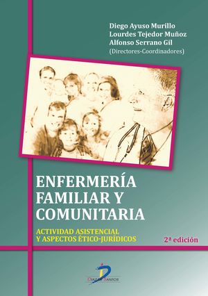 Enfermería familiar y comunitaria. Actividad asistencial y aspectos ético-jurídicos / 2 ed.