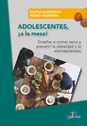 Adolescentes, ¡a la mesa! Enseñar a comer sano y prevenir la obesidad y la ateroesclerosis