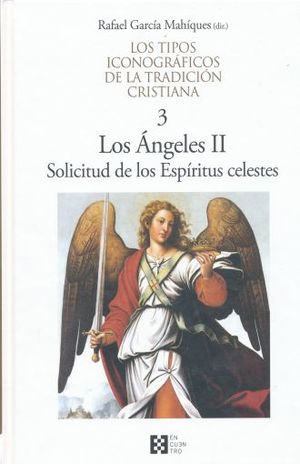 Los Ángeles II. Solicitud de los espíritus celestes / Serie los tipos iconográficos de la tradición cristiana / vol. 3 / pd.