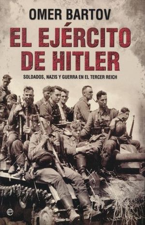 EJERCITO DE HITLER, EL. SOLDADOS NAZIS Y GUERRA EN EL TERCER REICH
