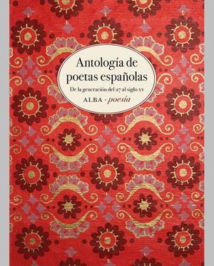 Antologia de poetas españolas. De la generación del 27 al siglo XV
