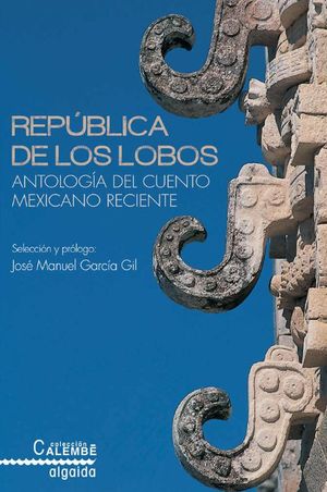 REPUBLICA DE LOS LOBOS. ANTOLOGIA DEL CUENTO MEXICANO RECIENTE
