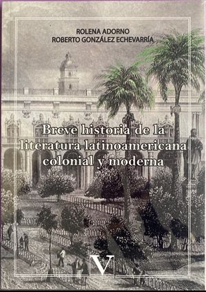 Breve historia de la literatura latinoamericana colonial y moderna