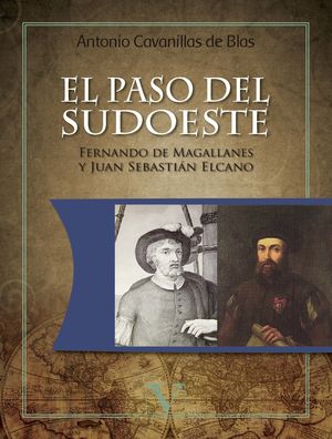 El paso del sudoeste. Fernando de Magallanes y Juan Sebastián Elcano