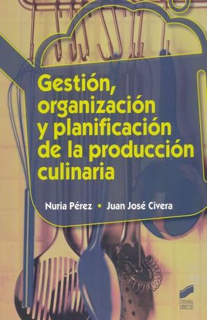 GESTION ORGANIZACION Y PLANIFICACION DE LA PRODUCCION CULINARIA