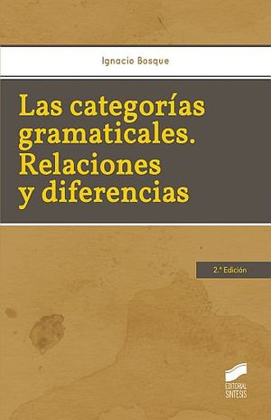 CATEGORIAS GRAMATICALES, LAS. RELACIONES Y DIFERENCIAS / 2 ED.