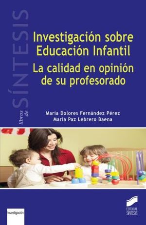 INVESTIGACION SOBRE EDUCACION INFANTIL. LA CALIDAD EN OPINION DE SU PROFESORADO