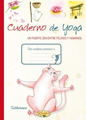 Cuaderno de Yoga. Un puente Zen entre felinos y humanos