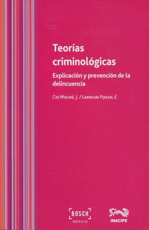 TEORIAS CRIMINOLOGICAS. EXPLICACION Y PREVENCION DE LA DELINCUENCIA