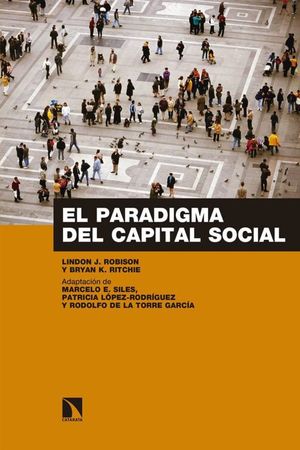 El paradigma del capital social. Sus aplicaciones en la cultura, los negocios y el desarrollo