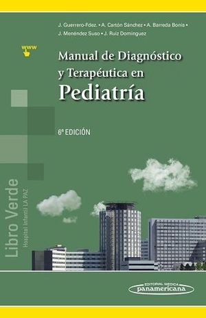 MANUAL DE DIAGNOSTICO Y TERAPEUTICA EN PEDIATRIA. LIBRO VERDE HOSPITAL INFANTIL LA PAZ / 6 ED. (INCLUYE SITIO WEB)