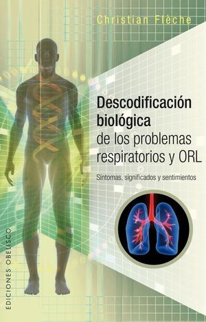 Descodificación biológica de los problemas respiratorios ORL. Síntomas, significados y sentimientos