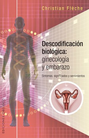 Descodificación biología ginecología. Síntomas significados y sentimientos