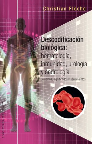 Descodificación biológica. Hematología, inmunidad, urología y andrología
