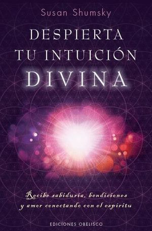 Despierta tu intuición divina. Recibe sabiduría, bendiciones y amor conectando con el espíritu