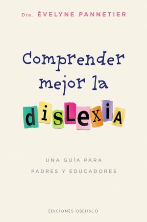 Comprender mejor la dislexia. Una guía para padres y educadores