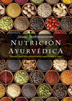Nutrición ayurvédica. Manual para una alimentación equilibrada y sana