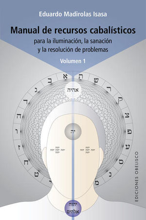 Manual de recursos cabalísticos para la iluminación, la sanación y la resolución de problemas / vol. 1