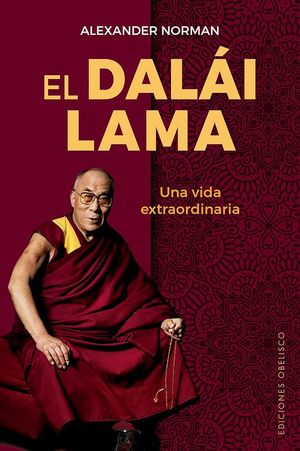 El Dalái Lama. Una vida extraordinaria
