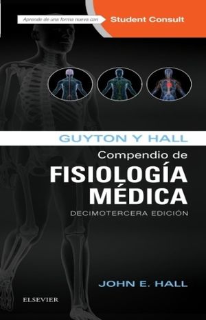 GUYTON Y HALL. COMPENDIO DE FISIOLOGIA MEDICA / 13 ED. (INCLUYE STUDENTCONSULT )