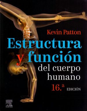 Estructura y función del cuerpo humano / 16 Ed.