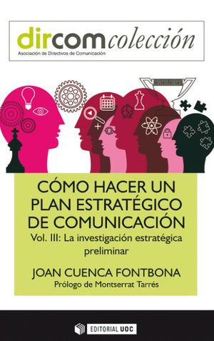 Cómo hacer un plan estratégico de comunicación / Vol. III. La investigación estratégica preliminar