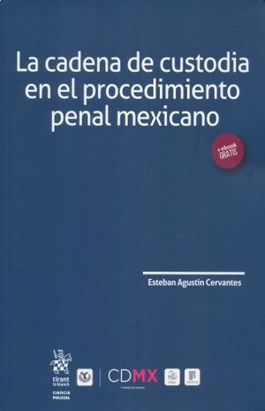CADENA DE CUSTODIA EN EL PROCEDIMIENTO PENAL MEXICANO, LA (INCLUYE E-BOOK)