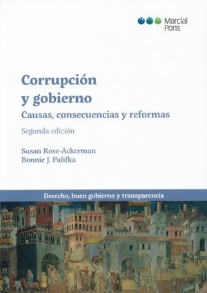 Corrupción y gobierno. Causas, consecuencias y reformas / 2 ed.