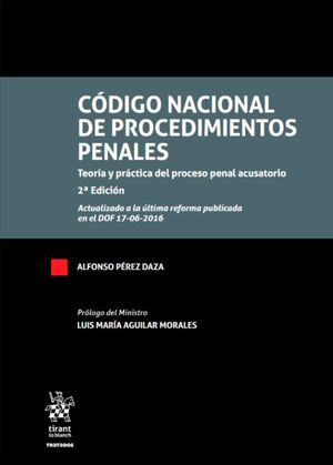 CODIGO NACIONAL DE PROCEDIMIENTOS PENALES. TEORIA Y PRACTICA DEL PROCESO PENAL ACUSATORIO / 2 ED.