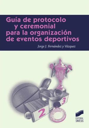 Guía de protocolo y ceremonial para la organizacion de eventos deportivos