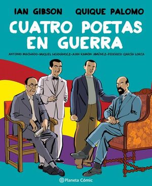 Cuatro poetas en guerra. Antonio Machado, Miguel Hernández, Juan Ramón Jiménez, Federico García Lorca / Pd.