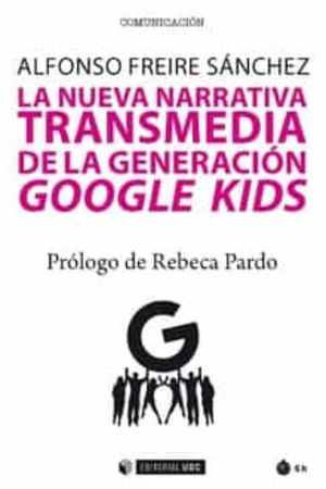 La nueva narrativa transmedia de la generaciÃ³n google kids