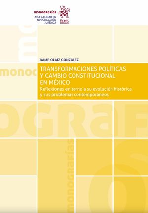 Transformaciones políticas y cambio constitucional en México. Reflexiones en torno a su evolución histórica y sus problemas contemporáneos