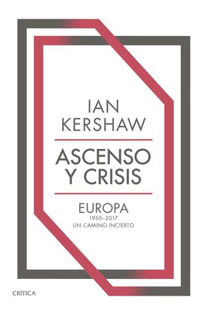 Ascenso y crisis. Europa 1950-2017. Un camino incierto