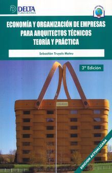 ECONOMIA Y ORGANIZACION DE EMPRESAS PARA ARQUITECTOS TECNICOS. TEORIA Y PRACTICA / 3 ED.