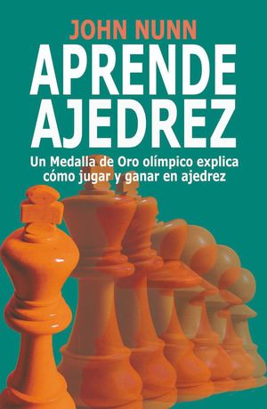 Aprende ajedrez. Un Medalla de Oro olímpico explica cómo jugar y ganar en ajedrez