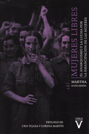 Mujeres libres. El anarquismo y la lucha por la emancipación de las mujeres / 4 ed.