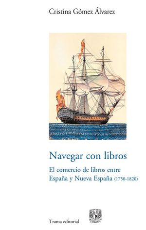 Navegar con libros. El comercio de libros entre España y Nueva España (1750-1820)