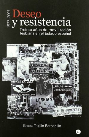 Deseo y resistencia. Treinta años de movilización lesbiana en el estado español 1977-2007