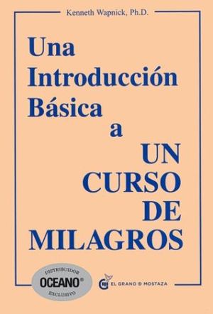 Una introducción básica a Un curso de milagros / 2 ed.
