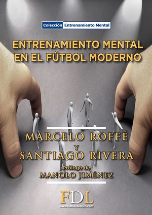 Entrenamiento mental en el fútbol moderno. Herramientas prácticas / 3  ed.