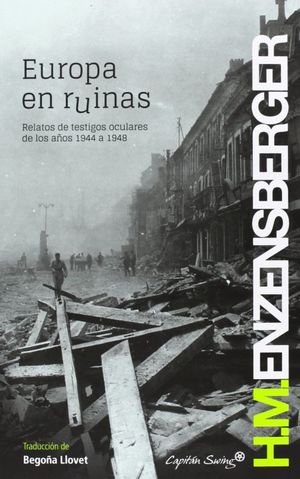 EUROPA EN RUINAS. RELATOS DE TESTIGOS OCULARES DE LOS AÑOS 1944 A 1948